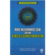 SIRI NABI MUHAMMAD SAW : NABI MUHAMMAD SAW DALAM KONTEKS KEMASYARAKATAN